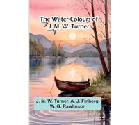 The Water-Colours Of J. M. W. Turner