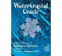 The Water Crystal Oracle by Masaru Emoto