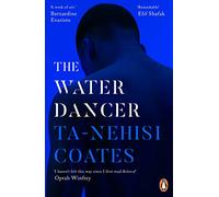 The Water Dancer : The New York Times Bestseller