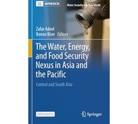 The Water, Energy, and Food Security Nexus in Asia and the Pacific: Central and South Asia (Water Security in a New World)