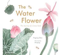 The Water Flower: The Journey of a Lotus Seed