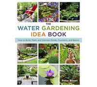 The Water Gardening Idea Book: How to Build, Plant, and Maintain Ponds, Fountains, and Basins
