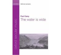 The water is wide: Vocal score for SAB choir and piano by Paul Carey (Composer) (22-Feb-2007) Sheet music