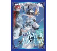 The Water Magician: Arc 1 Volume 1 (Light Novel)
