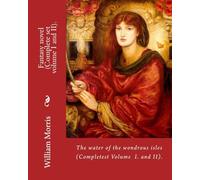 The water of the wondrous isles. By: William Morris (Complete set volume I and II).: Fantasy novel (Complete).: 1-2