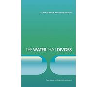 The Water that Divides: Two views on Baptism Explored