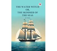 The Water-Witch or, the Skimmer of the Seas a Tale