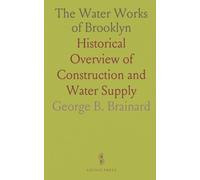 The Water Works of Brooklyn: Historical Overview of Construction and Water Supply