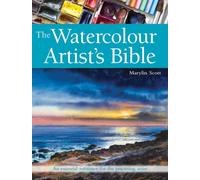 The Watercolour Artist's Bible : An Essential Reference for the Practising Artist