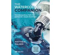 The Watercolour Companion : Techniques & Tips to Improve Your Painting