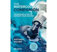 The Watercolour Companion: Techniques & tips to improve your painting (The Companion Series)