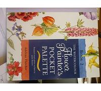 The Watercolour Flower Painter's Pocket Palette, Book 2