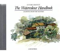 The Watercolour Handbook (Portable Art Handbooks S.)