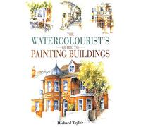 The Watercolourist's Guide to Painting Buildings