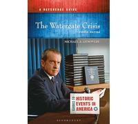 The Watergate Crisis: A Reference Guide (Guides to Historic Events in America)