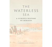 The Waterless Sea: A Curious History of Mirages