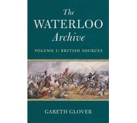 The Waterloo Archive: British Sources v. 1