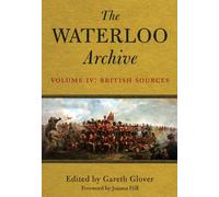 The Waterloo Archive: v. IV: The British Sources
