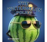 The Watermelon Police. Christian book for the little ones!