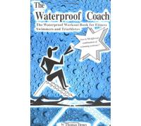 The Waterproof Coach: The Waterproof Workout Book for Fitness Swimmers & Triathletes