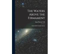 The Waters Above the Firmament: Or the Earth's Annular System