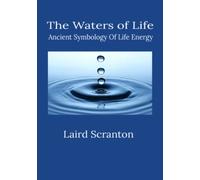 The Waters of Life: Ancient Symbology of Life Energy