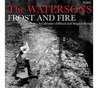 The Watersons - Frost And Fire: A Calendar Of Ritual And Magical Songs [VINYL]