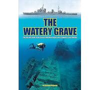 The Watery Grave: The Life and Death of the Cruiser HMS Manchester: The Life and Death of HMS Manchester