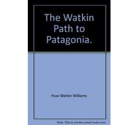 The Watkin Path to Patagonia.
