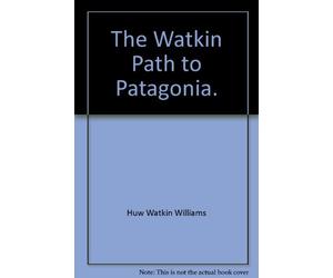 The Watkin Path to Patagonia.