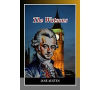 The Watsons: An Unfinished Masterpiece of Romantic Fiction and Social Realism in Regency England