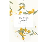 The Wattle Journal: A Lined Writing Notebook with Australian Golden Wattle Cover Art for Notes, Reflections and Everyday Journaling.