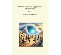 The Wave: An Egyptian Aftermath (Classic Books)