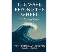 The Wave Beyond The Wheel: The Myth of Cycles