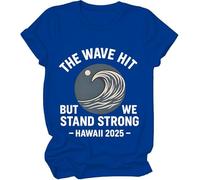 The Wave Hit Shirts, Tsunami Watch Warning California Shirt, The Wave Hit But We Stand Strong Hawaii 2025 T-Shirt Royal Blue