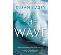 The Wave: In Pursuit of the Rogues, Freaks, and Giants of the Ocean: Written by Susan Casey, 2011 Edition, (Reprint) Publisher: Anchor Books [Paperback]