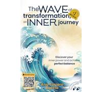 THE WAVE OF TRANSFORMATION: AN INNER JOURNEY: Discover your inner power and achieve perfect balance