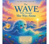 The Wave That Thought She Was Alone: 2 (The Spirit Stories Collection, Series One)