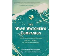 The Wave Watcher's Companion: Ocean Waves, Stadium Waves, and All the Rest of Life's Undulations