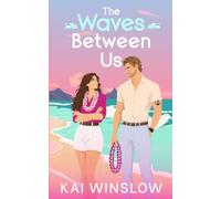The Waves Between Us: A Sweet Enemies to Lovers Romance: 1 (Coastal Summer Romance)