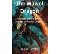 The Wawel Dragon: Poland's most famous Legend and other Legends