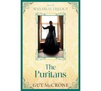 The Wax Fruit Trilogy: The Puritans