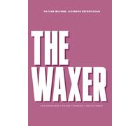 THE WAXER.: skin knowledge. waxing technique. making money.