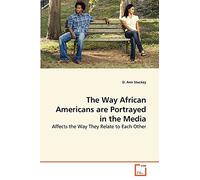 The Way African Americans are Portrayed in the Media: Affects the Way They Relate to Each Other