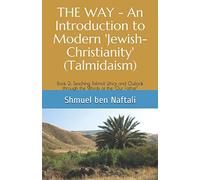 THE WAY - An Introduction to Modern 'Jewish-Christianity' (Talmidaism): Book 2: Teaching Talmidi Ethics and Outlook through the Words of the 'Our Father'