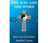 The Way and The Word: The Tao of Jesus