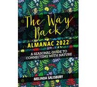 The Way Back Almanac 2022: A contemporary seasonal guide back to nature (0th New edition)