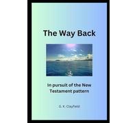 The Way Back: In pursuit of the New Testament pattern