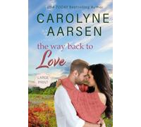 The Way Back to Love Large Print: A Sweet Small Town Romance (Aspen Valley Homecoming)