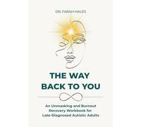 The Way Back to You: An Unmasking and Burnout Recovery Workbook for Late-Diagnosed Autistic Adults (Autistic Life Design Series)